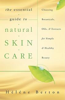 The Essential Guide to Natural Skin Care by Helene Berton